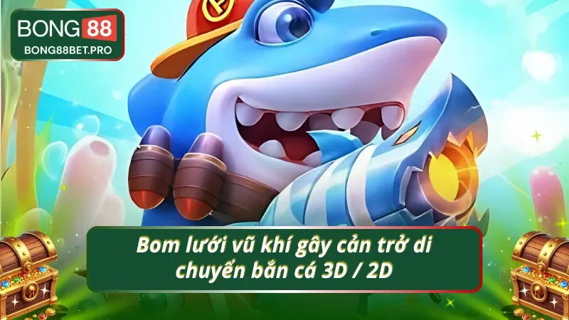 Bắn cá 3D / 2D và vũ khí giúp tóm gọn các sinh vật biển