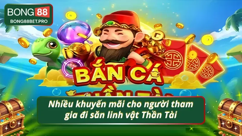 Bắn cá đổi thưởng phiên bản Thần Tài và sự đa dạng khuyến mãi