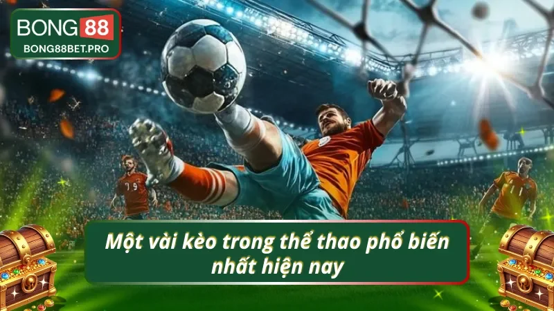 Danh sách kèo nhà cái phổ biến trên thị trường