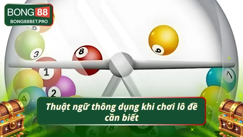 Thuật ngữ thường có trong lô đề nên nắm chắc 