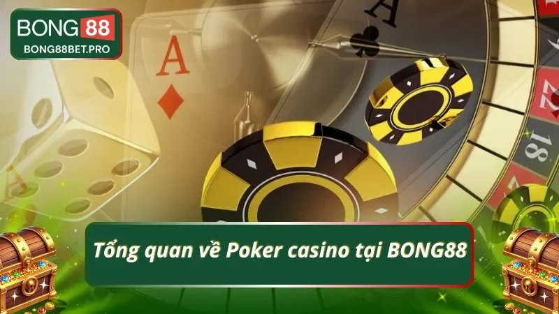 Nắm bắt về Poker casino tại BONG88